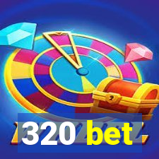 320 bet